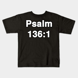 Psalm 136:1  Typography Kids T-Shirt